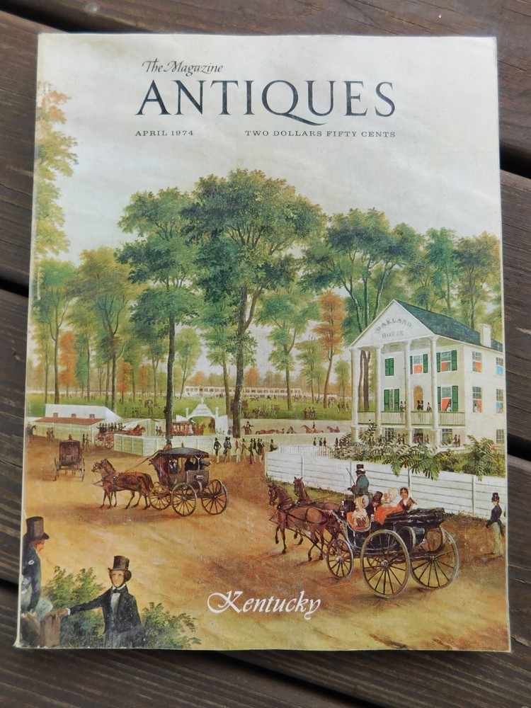 April 1974 The Magazine ANTIQUES All About KENTUCKY Quilts Anti-Bellum Interest