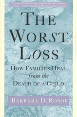 The Worst Loss: How Families Heal from the Death of a Child – VERY GOOD