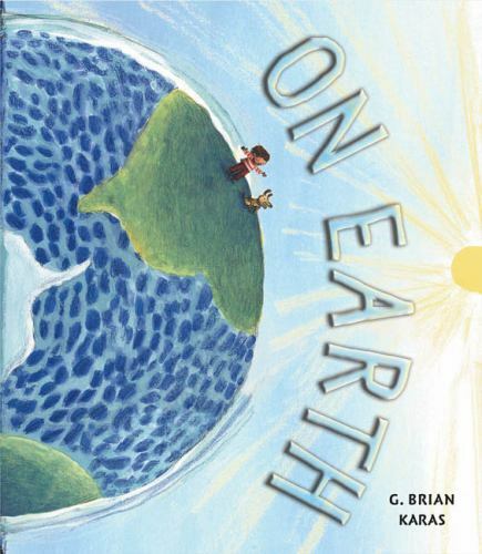On Earth by G. Brian Karas
