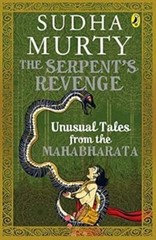 The Serpent’s Revenge: Unusual Tales from the Mahabharata Sudha M