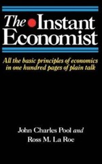 The Instant Economist: All The Basic Principles Of Economics In 100 Pages – GOOD
