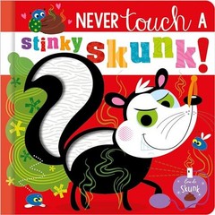 Never Touch a Stinky Skunk! – board book Hainsby, Christie|Lynch, Stuart