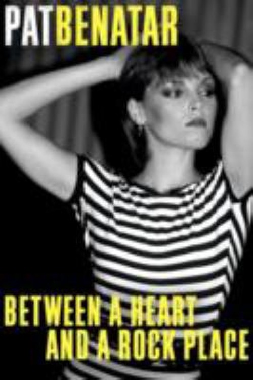 Between a Heart and a Rock Place : A Memoir Hardcover Pat Benatar