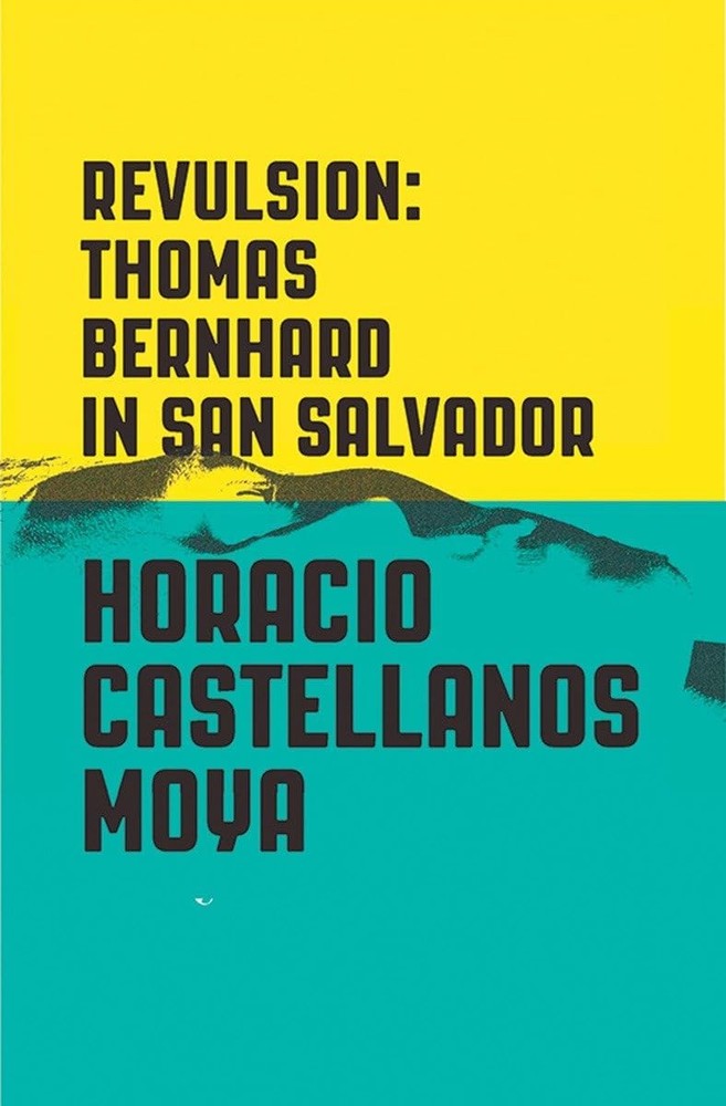 Revulsion: Thomas Bernhard in San Salvador – paperback Klein, Lee|Castellano…