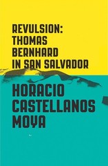 Revulsion: Thomas Bernhard in San Salvador – paperback Klein, Lee|Castellano…