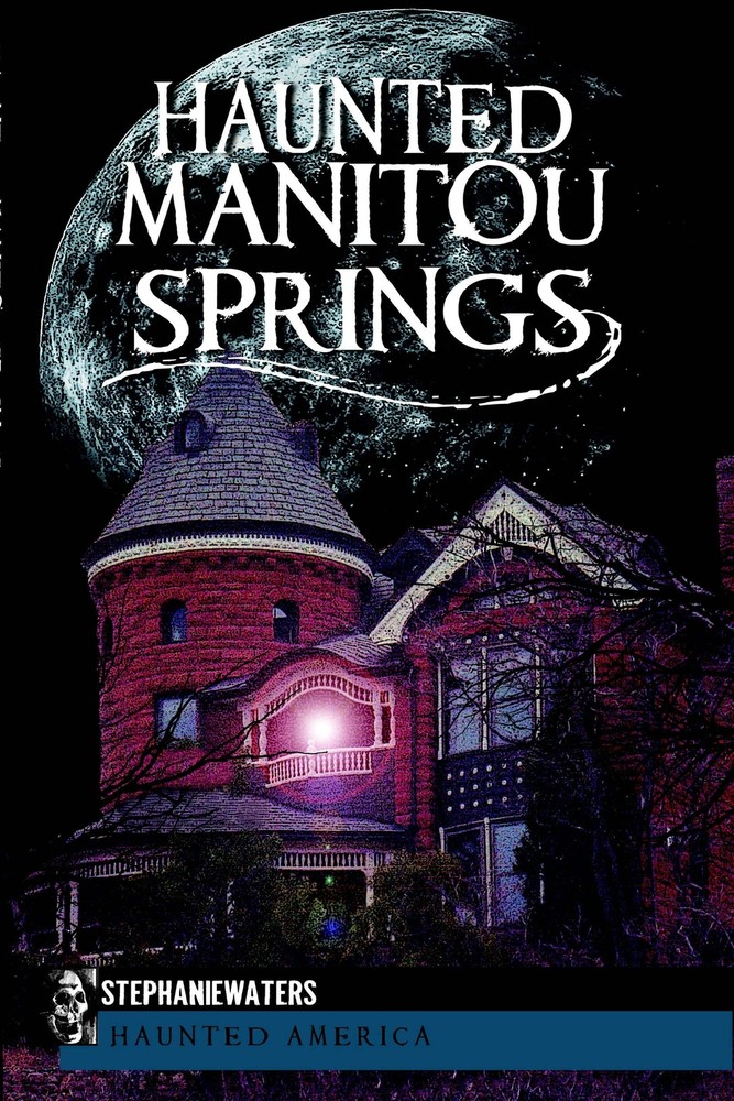 NEW The History Press Haunted Manitou Springs, CO 9781609493479 Haunted America