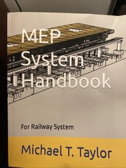 MEP System Handbook For Railway System , Michael T. Taylor.