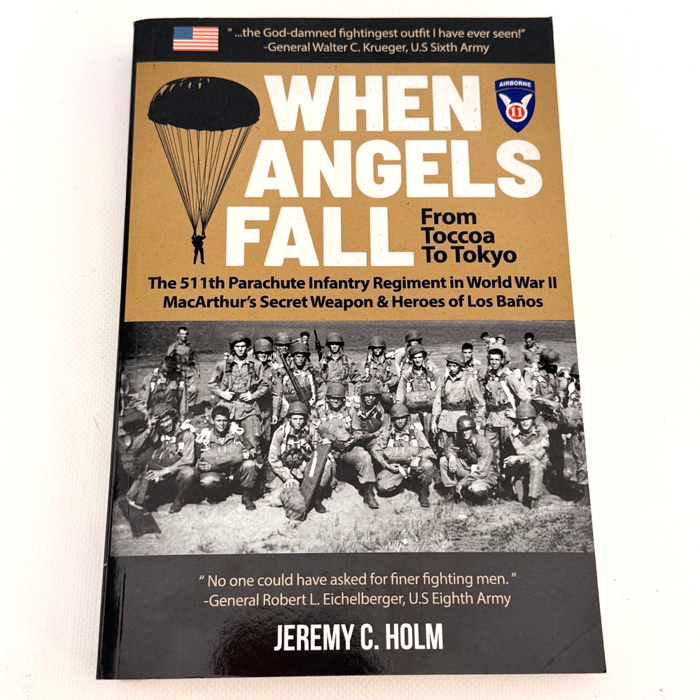 WHEN ANGELS FALL Jeremy C Holm 511th Parachute Infantry WWII Toccoa to Tokyo PB