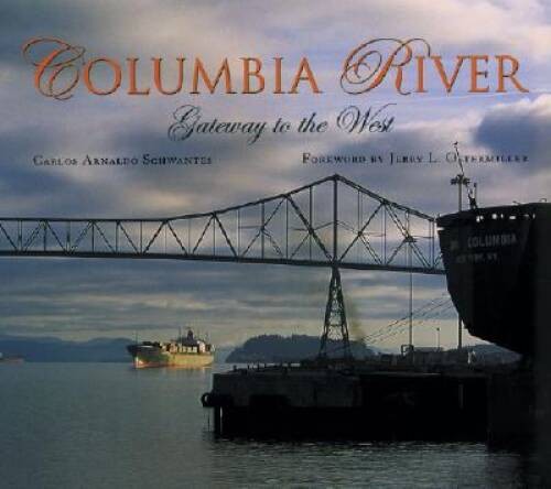 Columbia River – Hardcover By Schwantes, Carlos Arnaldo – GOOD