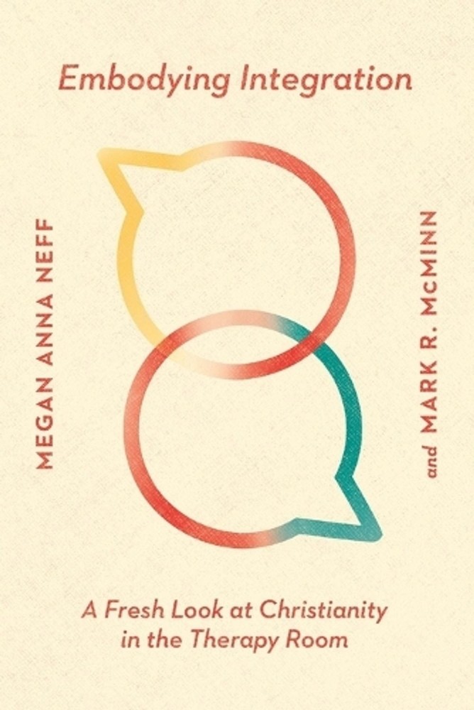 Embodying Integration-A Fresh Look at Christianity in the Therapy Room by Megan