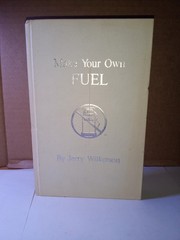 Make Your Own Fuel by Jerry Wilkerson Hardcover 1979 First Edition 101 Pages