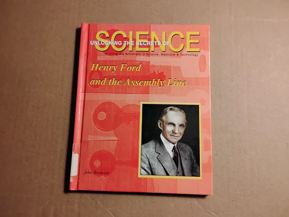 Henry Ford and the Assembly Line (Unlocking the Secrets of Science)