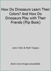 How Do Dinosaurs Learn Their Colors? And How Do Dinosaurs Play with Their…