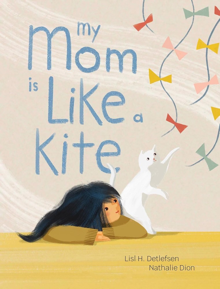 My Mom Is Like a Kite Hardcover by Lisl H Detlefsen