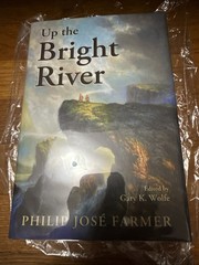 Up the Bright River by Philip Josè Farmer (2011, Hardcover)