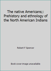 The native Americans;: Prehistory and ethnology of the North American Indians