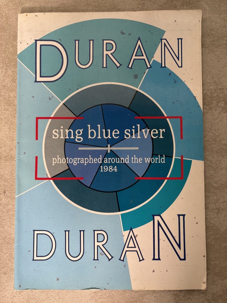 Duran Duran – Sing Blue Silver – Photographed Around the World Book 1984