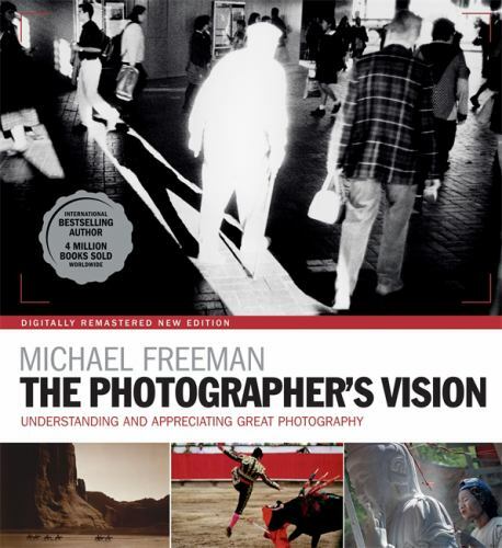 The Photographer’s Vision Remastered by Freeman, Michael