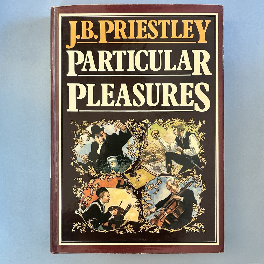 Particular pleasures: Being a personal record of some varied a… JB Priestley