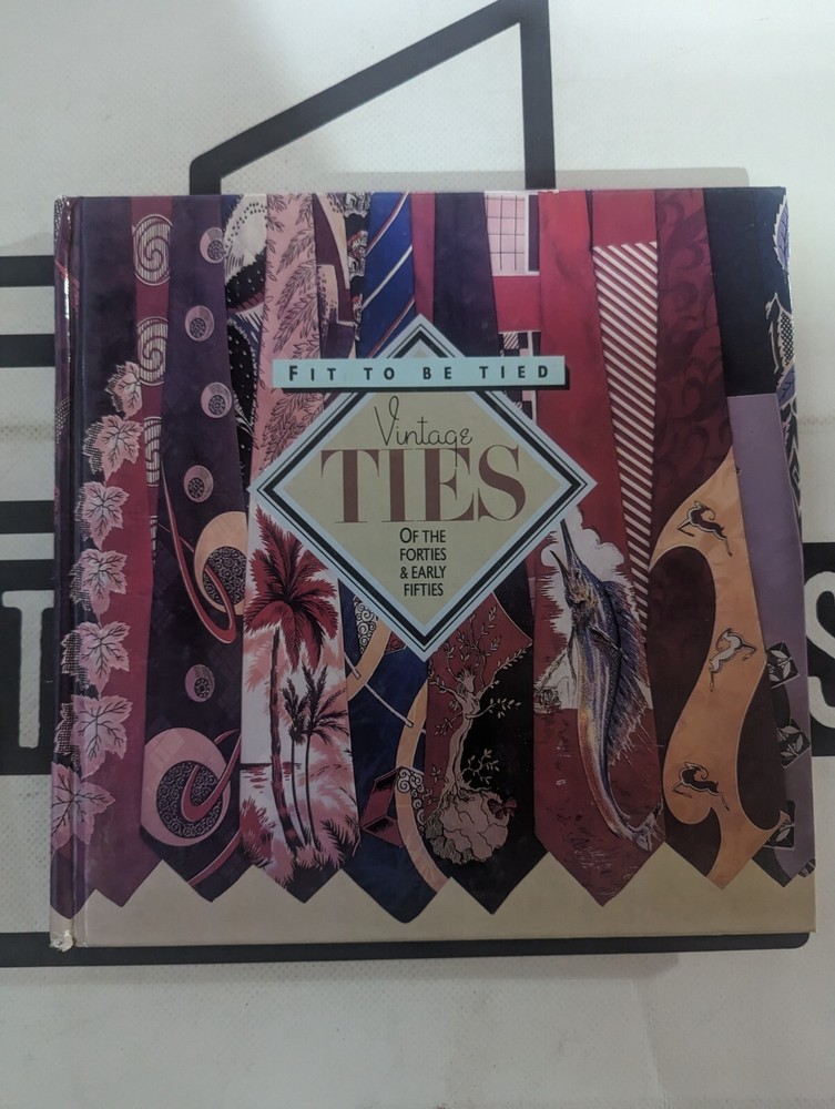 Fit to Be Tied : Vintage Ties of the 1940s and Early ’50s by Ron Spark and…