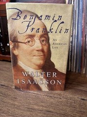 BENJAMIN FRANKLIN: AN AMERICAN LIFE By Walter Isaacson – HC – 1st EDITION/PRINT