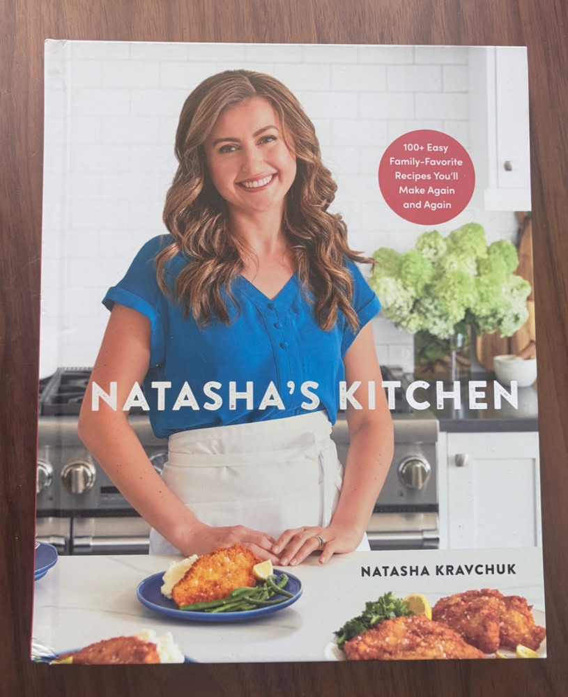 Natasha’s Kitchen : 100+ Easy Family-Favorite Recipes Natasha Kravchuk Cookbook