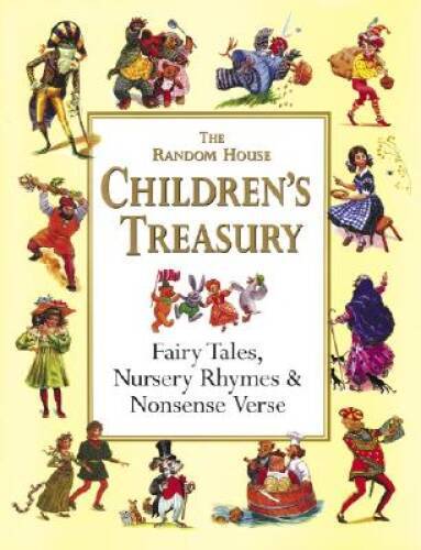 The Random House Children’s Treasury: Fairy Tales, Nursery Rhymes & Nonse – GOOD