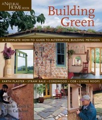 Building Green : A Complete How-To Guide to Alternative Building