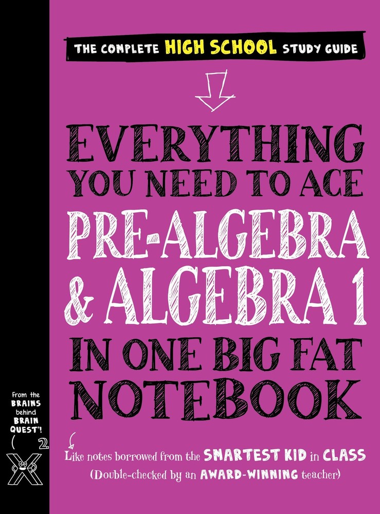 Everything You Need to Ace Pre-Algebra and Algebra 1 in One Big Fat Notebook…