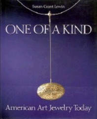 One of a Kind: American Art Jewelry Today by Susan Grant Lewin