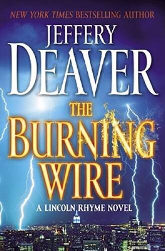 The Burning Wire – Hardcover By Deaver, Jeffery – GOOD