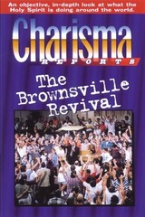CHARISMA REPORTS – BROWNSVILLE: AN OBJECTIVE, IN-DEPTH By Charisma Magazine NEW