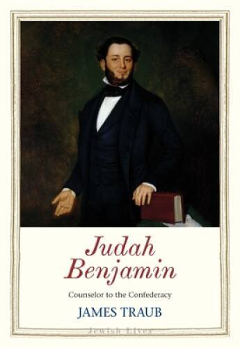 Judah Benjamin: Counselor to the Confederacy (Jewish Lives) – Hardcover – GOOD