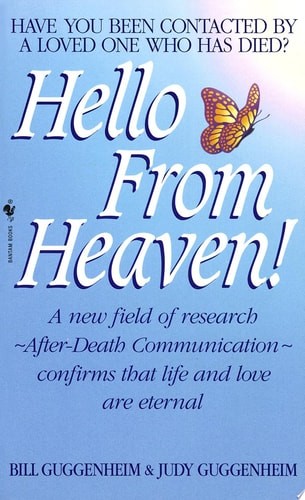Hello from Heaven: A New Field of Research-After-Death Communication Confirms Th