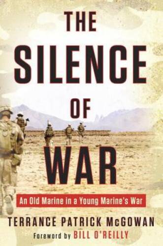 The Silence of War: An Old Marine in a Young Marine’s War – Hardcover – GOOD