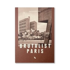 Brutalist Paris: Post-War Brutalist Architecture in Paris and Environs (Blue Cro