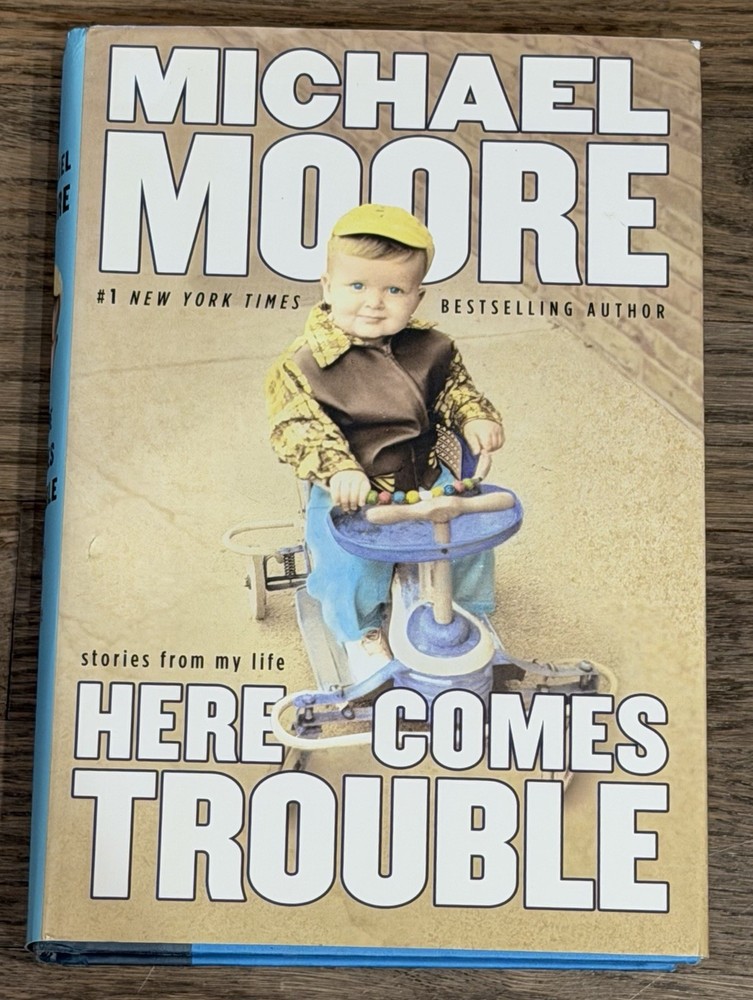 Michael Moore – Here Comes Trouble – Signed – 1st Edition 1st Printing HC/DJ