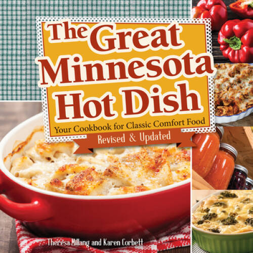 The Great Minnesota Hot Dish: Your Cookbook for Classic Comfort Food – GOOD