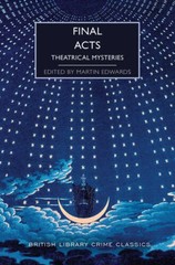 Final Acts: Theatrical Mysteries (British Library Crime Classics) – VERY GOOD