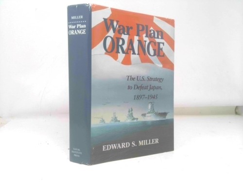 War Plan Orange: The U.S. Strategy to Defeat Japan, 1897-1945 (1st Ed, Signed)