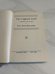 The Lighted Trail: A Life Of Jesus For Young People By Elva Ward Browning