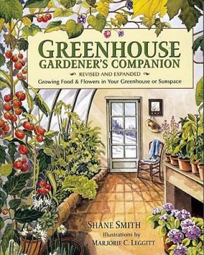 Greenhouse Gardener’s Companion, Revised: Growing Food & Flowers in Your – GOOD