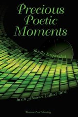 Precious Poetic Moments Briefly Suspended in an Abstract Called Time by Monda…