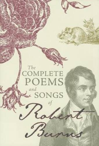 Complete Poems and Songs of Robert Burns – Hardcover By Robert Burns – VERY GOOD