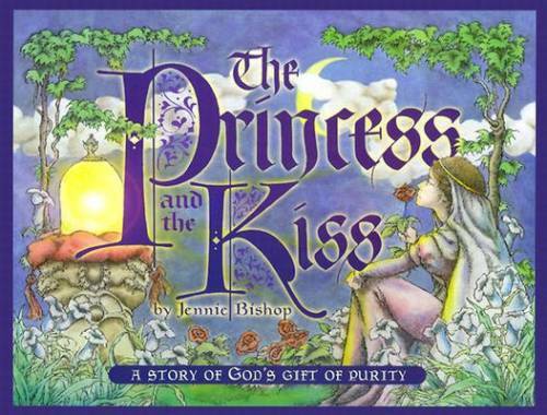 The Princess and the Kiss: A Story of God’s Gift of Purity – VERY GOOD