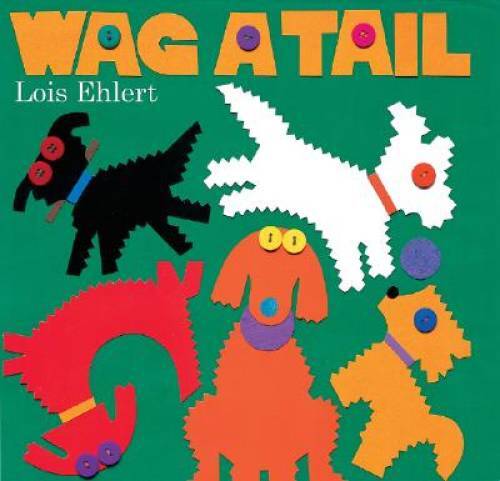 Wag a Tail – Hardcover By Ehlert, Lois – GOOD