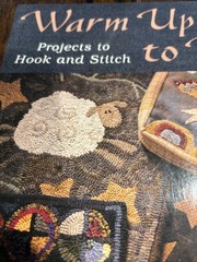 Warm Up to Wool: Projects to Hook and Stitch (That Patchwork Place) – NEW