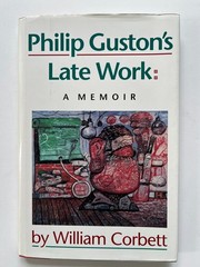 Philip Guston’s Late Work: A Memoir by William Corbet ~ art