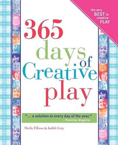 365 Days of Creative Play – Paperback By Ellison, Sheila – GOOD