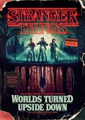 Stranger Things: Worlds Turned Upside Down: The Official Behind